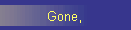 Gone, 